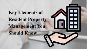 Key Elements of Resident Property Management You Should Know (2)