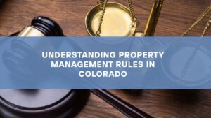 Understanding Property Management Rules in Colorado